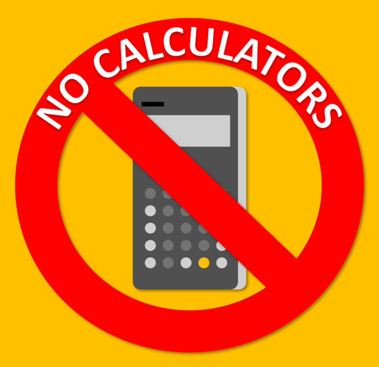 The image has a calculator with a red cross on top of it stating "No Calculators." This will be the image students see on PrairieTest if they're not permitted to use a calculator on the test.